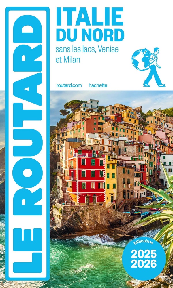 GUIDE DU ROUTARD ITALIE DU NORD 2025/26 - SANS LES LACS, VENISE ET MILAN