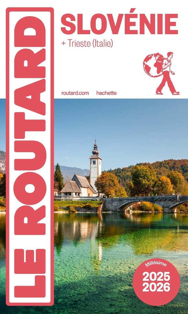 GUIDE DU ROUTARD SLOVENIE 2025/26 - ET NOS MEILLEURES ACTIVITES NATURE