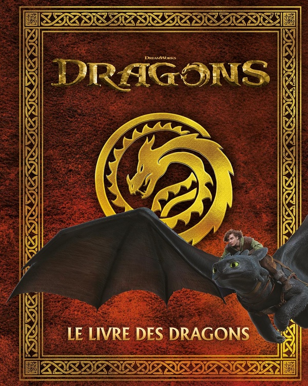 DRAGONS (FILM) - LE LIVRE DES DRAGONS - GUIDE ENCYCLOPEDIQUE