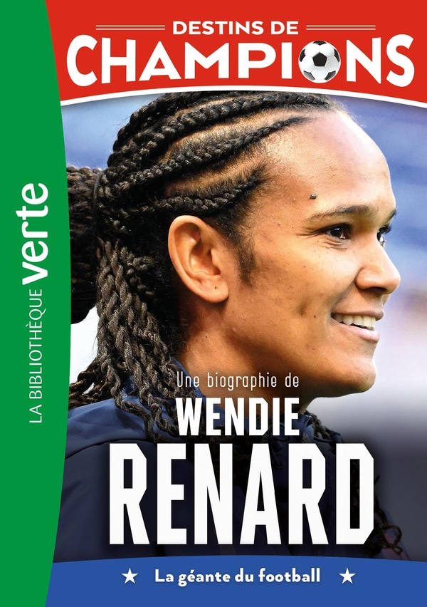 DESTINS DE CHAMPIONS - T24 - DESTINS DE CHAMPIONS 24 - UNE BIOGRAPHIE DE WENDIE RENARD