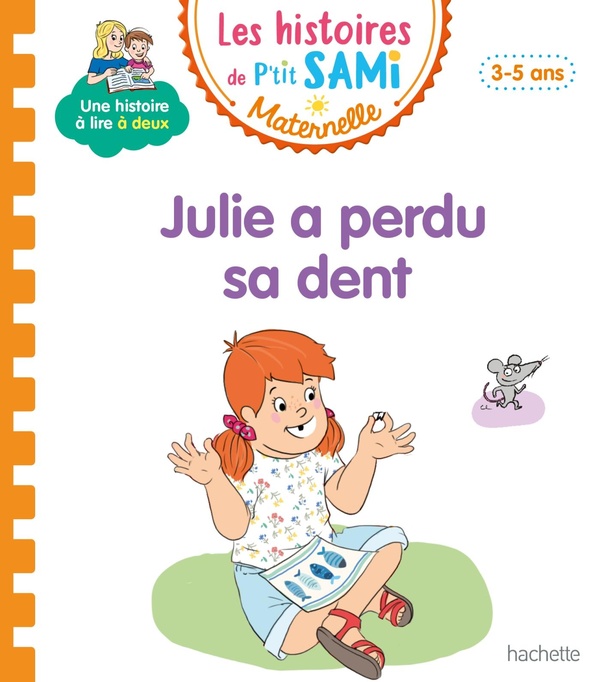 LES HISTOIRES DE P'TIT SAMI MATERNELLE (3-5 ANS) : JULIE A PERDU UNE DENT