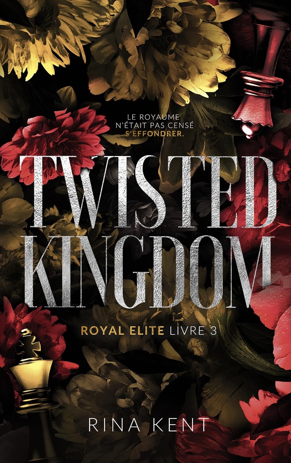 TWISTED KINGDOM, ROYAL ELITE TOME 3 - APRES DEVIANT KING ET STEEL PRINCESS