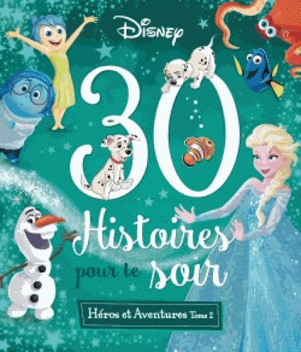 DISNEY - 30 HISTOIRES POUR LE SOIR - HEROS ET AVENTURES TOME 2