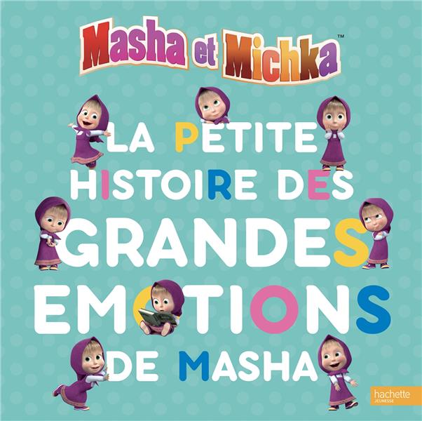 MASHA ET MICHKA - LA PETITE HISTOIRE DES GRANDES EMOTIONS DE MASHA