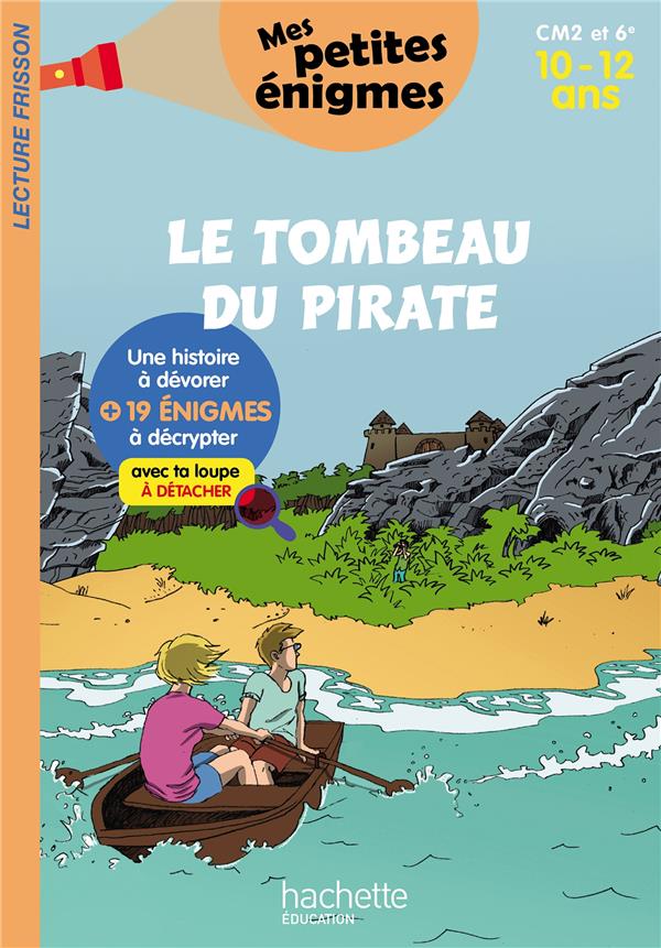 LE TOMBEAU DU PIRATE - MES PETITES ENIGMES CM2 ET 6E - CAHIER DE VACANCES 2022