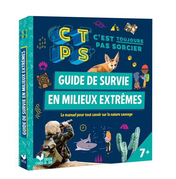 LA SURVIE EN MILIEUX EXTREMES - C'EST TOUJOURS PAS SORCIER !