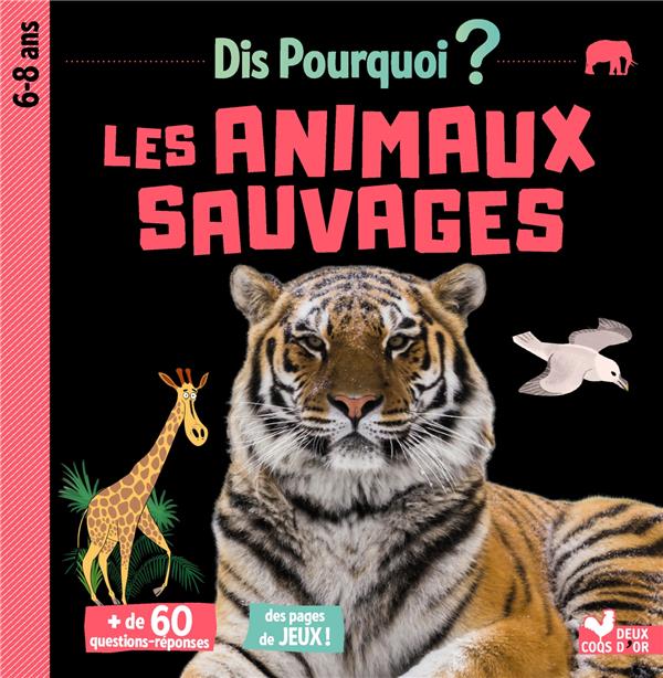 DIS POURQUOI LES ANIMAUX SAUVAGES