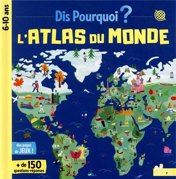 DIS POURQUOI ATLAS DU MONDE