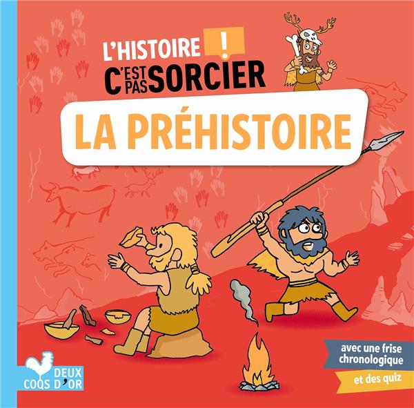 L'HISTOIRE C'EST PAS SORCIER - LA PREHISTOIRE