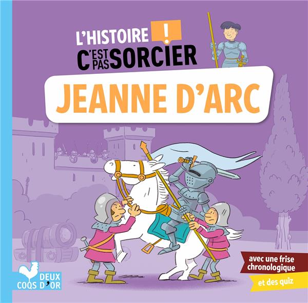 L'HISTOIRE C'EST PAS SORCIER - JEANNE D'ARC