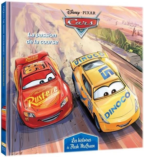 CARS - LES HISTOIRES DE FLASH MCQUEEN #4 - LA PASSION DE LA COURSE - DISNEY PIXAR