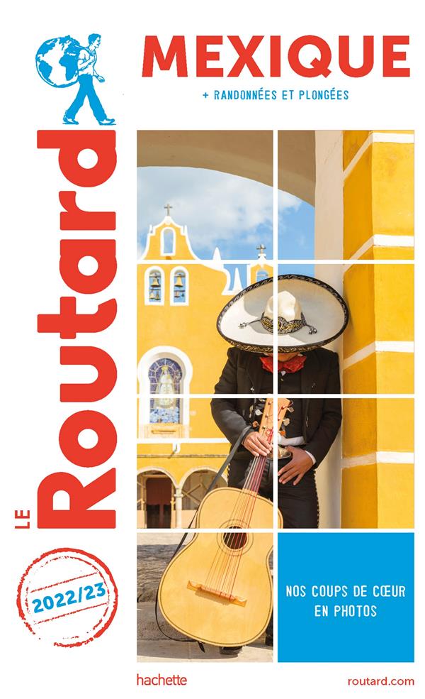 GUIDE DU ROUTARD MEXIQUE (+YUCATAN) 2022/23 - + YUCATAN