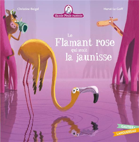 MAMIE POULE RACONTE - LE FLAMANT ROSE QUI AVAIT LA JAUNISSE