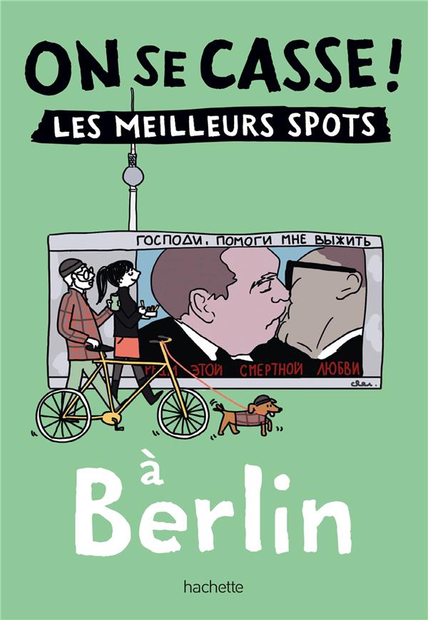 ON SE CASSE ! LES MEILLEURS SPOTS A BERLIN
