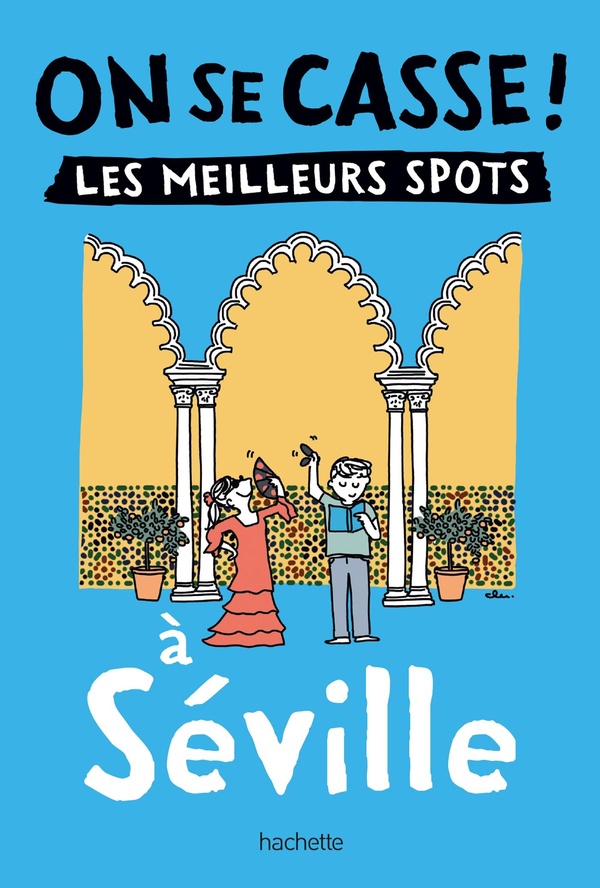 ON SE CASSE ! LES MEILLEURS SPOTS A SEVILLE