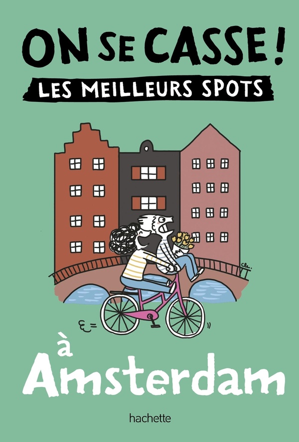 ON SE CASSE ! LES MEILLEURS SPOTS A AMSTERDAM