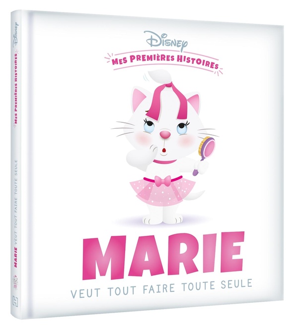 DISNEY - MES PREMIERES HISTOIRES - MARIE VEUT TOUT FAIRE TOUTE SEULE