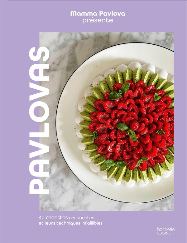 PAVLOVAS - 40 RECETTES CROQUANTES ET LEURS TECHNIQUES INFAILLIBLES