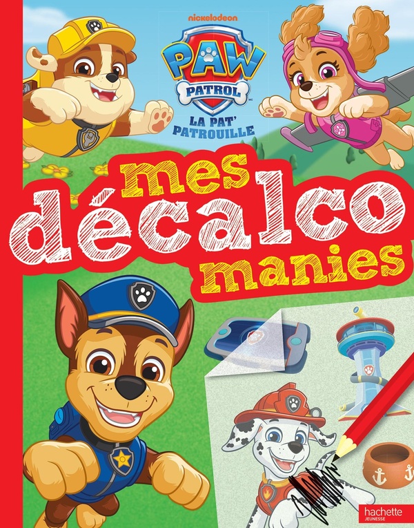 LA PAT' PATROUILLE - MES DECALCOMANIES - LIVRE DE DECALCOMANIES