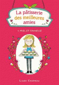 LA PATISSERIE DES MEILLEURES AMIES - TOME 1 - MIEL ET CANNELLE