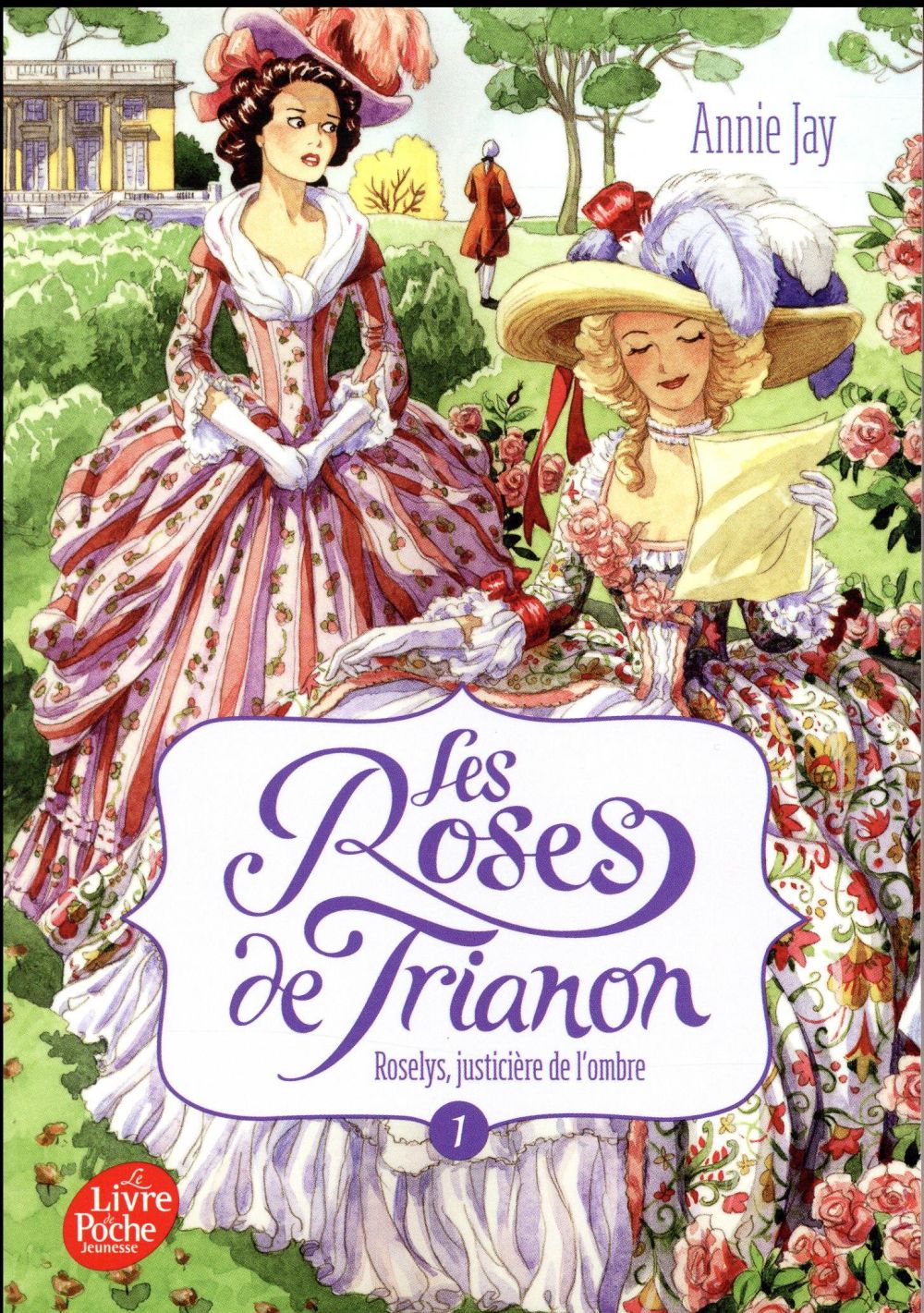 LES ROSES DE TRIANON - TOME 1 - ROSELYS, JUSTICIERE DE L'OMBRE