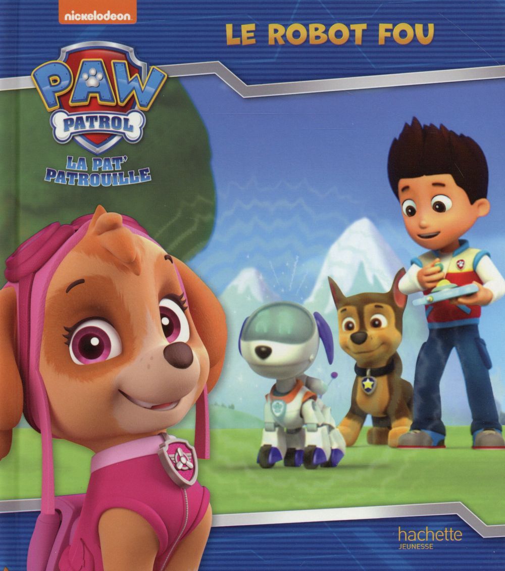 PAW PATROL - LA PAT' PATROUILLE / LE ROBOT FOU