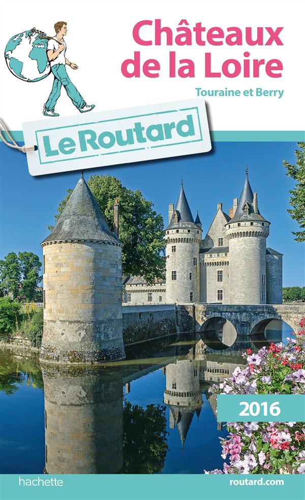 GUIDE DU ROUTARD CHATEAUX DE LA LOIRE 2016