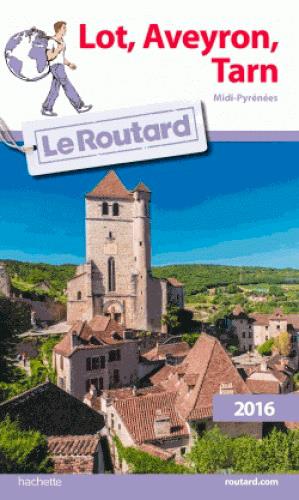 GUIDE DU ROUTARD LOT, AVEYRON, TARN 2016