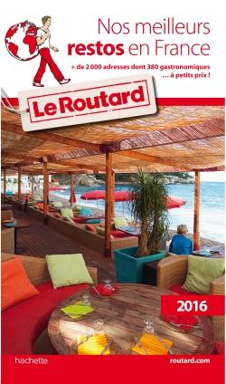 GUIDE DU ROUTARD NOS MEILLEURS RESTOS EN FRANCE 2016