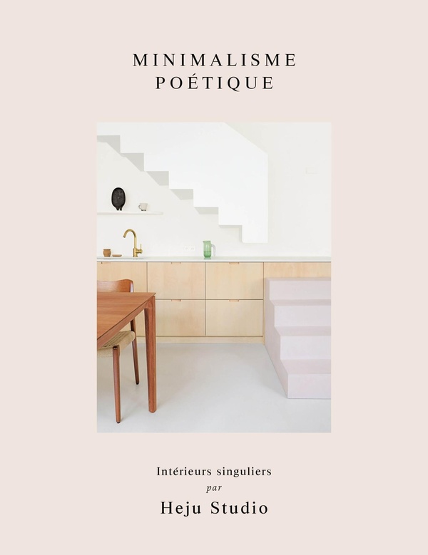 MINIMALISME POETIQUE - INTERIEURS SINGULIERS PAR HEJU STUDIO