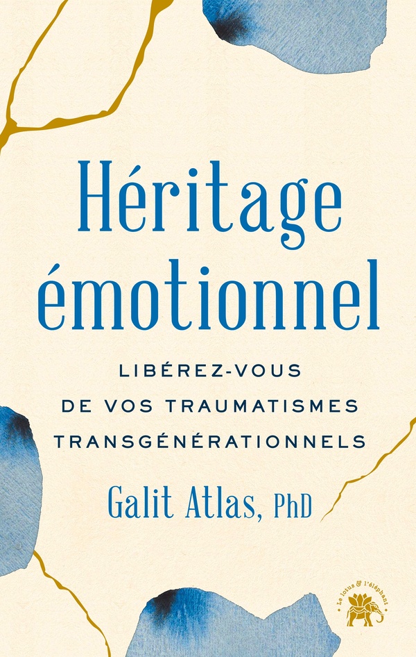 HERITAGE EMOTIONNEL - LIBEREZ-VOUS DE VOS TRAUMATISMES TRANSGENERATIONNELS