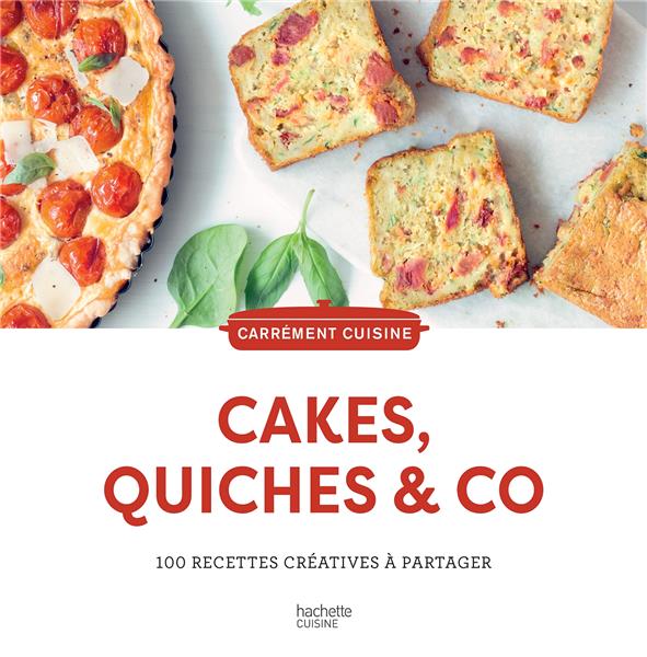 CAKES, QUICHES & CO - 100 RECETTES CREATIVES A PARTAGER