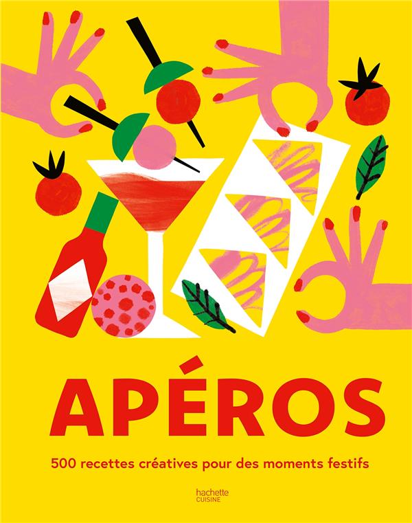 APEROS - 500 RECETTES CREATIVES POUR DES MOMENTS FESTIFS
