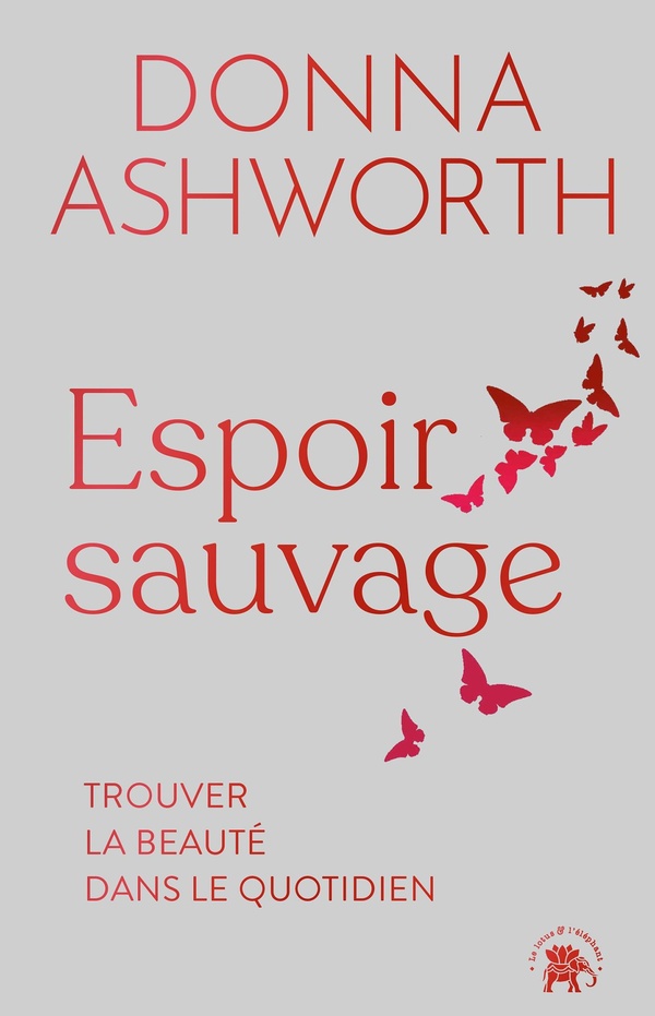 ESPOIR SAUVAGE - TROUVER LA BEAUTE DANS LE QUOTIDIEN