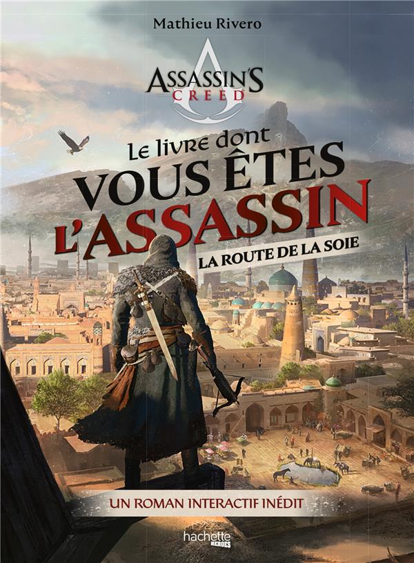 LE LIVRE DONT VOUS ETES L'ASSASSIN - LA ROUTE DE LA SOIE - UN ROMAN INTERACTIF INEDIT