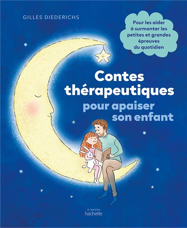 CONTES THERAPEUTIQUES POUR APAISER SON ENFANT - POUR LES AIDER A SURMONTER LES PETITES ET GRANDES EP