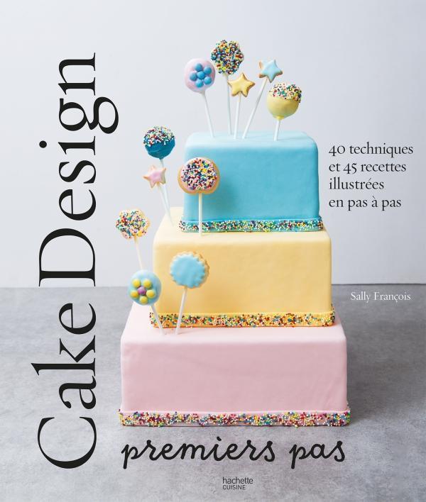 CAKE DESIGN PREMIERS PAS NOUVELLE EDITION