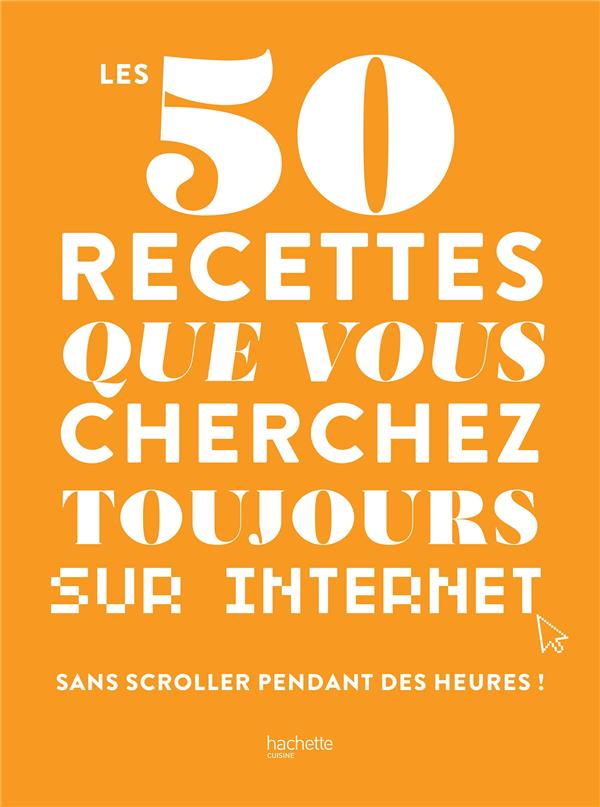 LES 50 RECETTES QUE VOUS CHERCHEZ TOUJOURS SUR INTERNET