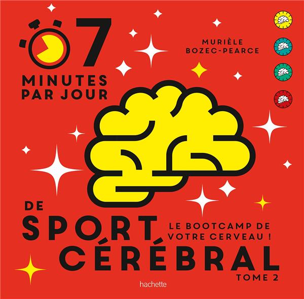 7 MINUTES PAR JOUR DE SPORT CEREBRAL TOME 2 - LE BOOTCAMP DE VOTRE CERVEAU