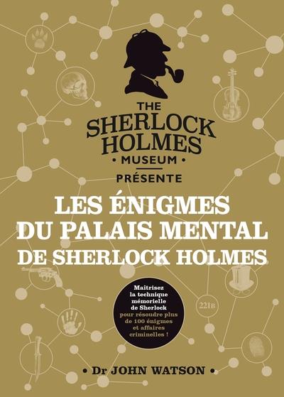 LES ENIGMES DU PALAIS MENTAL DE SHERLOCK HOLMES