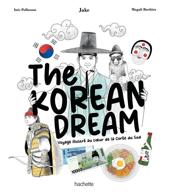 THE KOREAN DREAM - VOYAGE ILLUSTRE AU COEUR DE LA COREE DU SUD