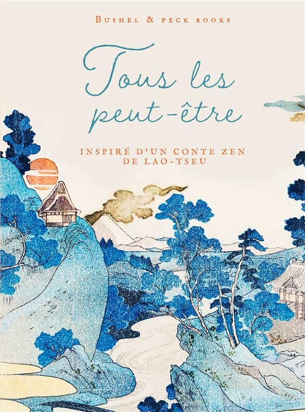 TOUS LES PEUT-ETRE - INSPIRE D'UN CONTE ZEN DE LAO-TSEU