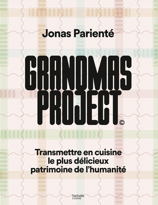 GRANDMAS PROJECT - TRANSMETTRE EN CUISINE LE PLUS DELICIEUX PATRIMOINE DE L'HUMANITE