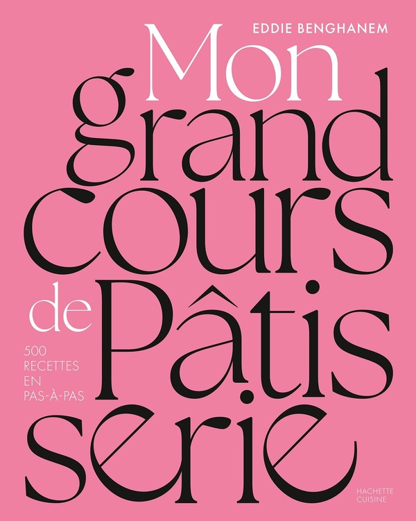 MON GRAND COURS DE PATISSERIE - 500 RECETTES EN PAS-A-PAS