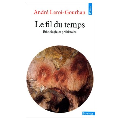 LE FIL DU TEMPS. ETHNOLOGIE ET PREHISTOIRE