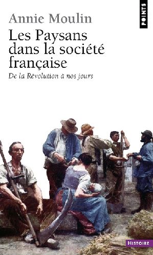 LES PAYSANS DANS LA SOCIETE FRANCAISE. DE LA REVOLUTION A NOS JOURS