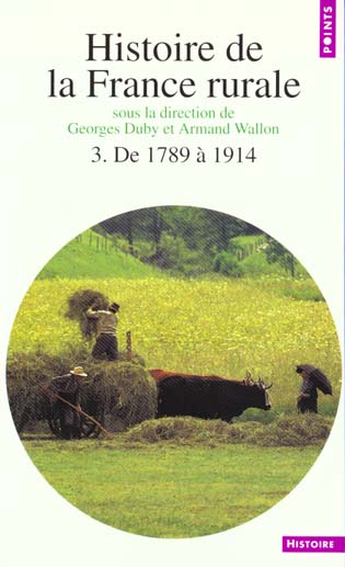 HISTOIRE DE LA FRANCE RURALE, TOME 3 - DE 1789 A 1914