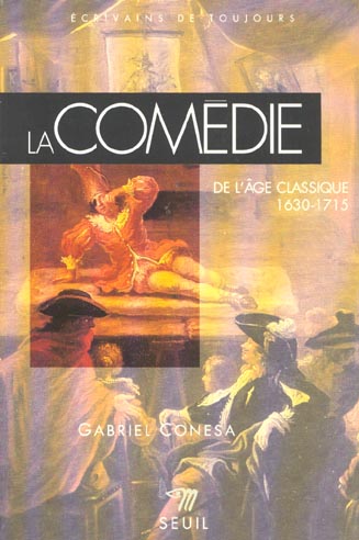 LA COMEDIE DE L'AGE CLASSIQUE (1630-1715)