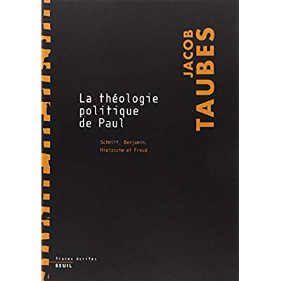 LA THEOLOGIE POLITIQUE DE PAUL. SCHMITT, BENJAMIN, NIETZSCHE ET FREUD