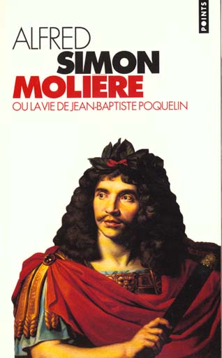 MOLIERE OU LA VIE DE JEAN-BAPTISTE POQUELIN